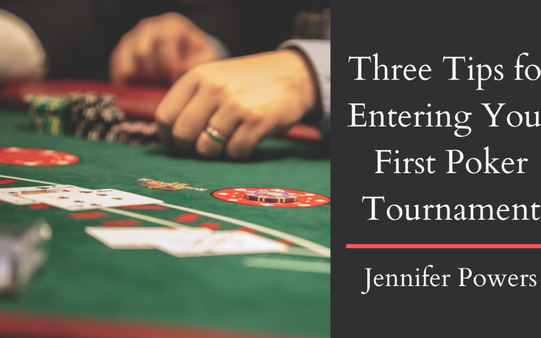 Three Tips for Entering Your First Poker Tournament