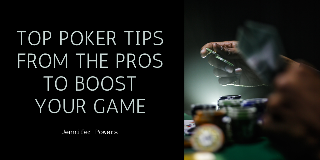 Top Poker Tips From The Pros to Boost Your Game