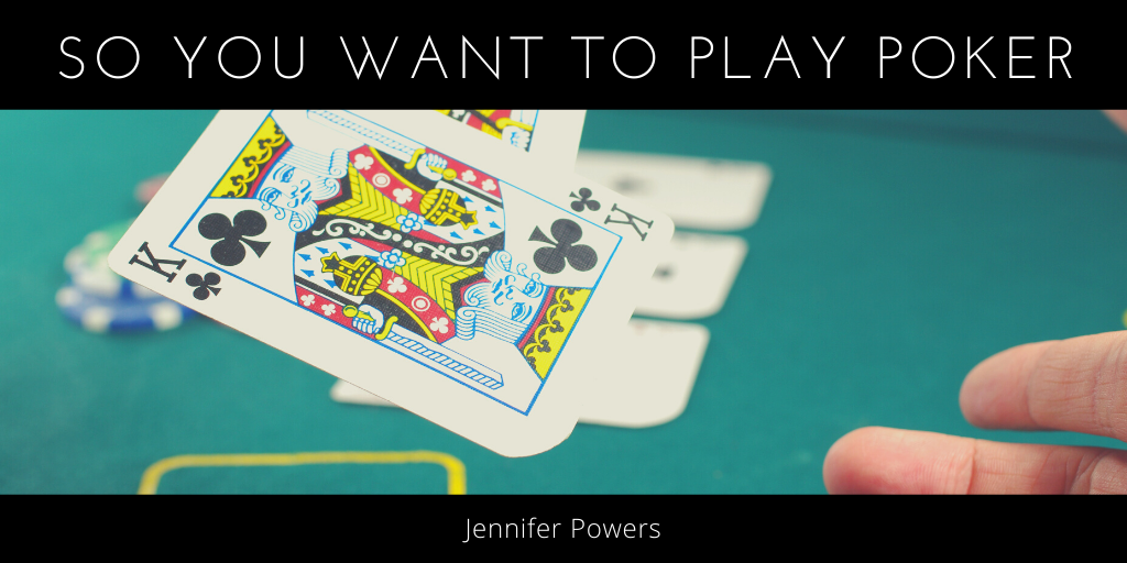 So You Want to Play Poker