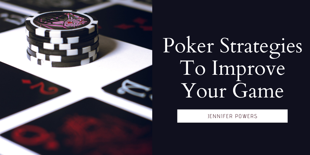 Poker Strategies To Improve Your Game