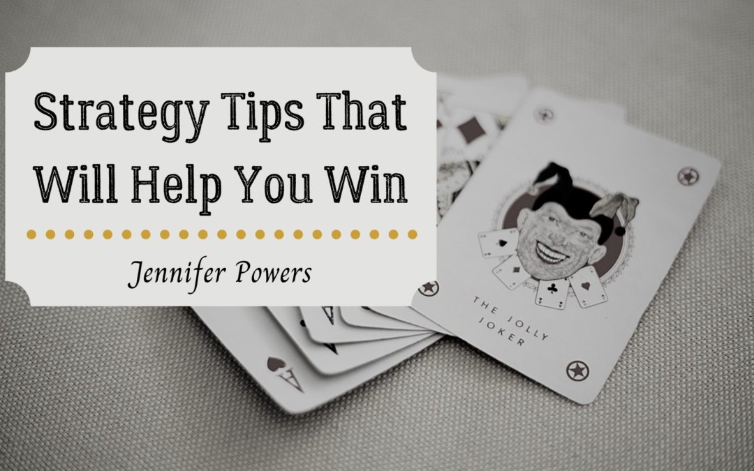 Strategy Tips That Will Help You Win | Jennifer Powers